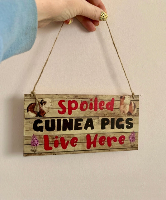 Spoiled Guinea Pigs Live Here Sign Gift